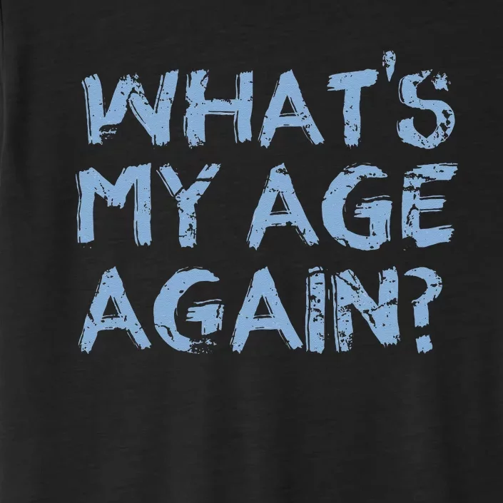 Whats My Age Again Funny Happy Hour Gift ChromaSoft Performance T-Shirt