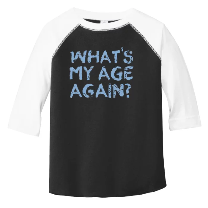 Whats My Age Again Funny Happy Hour Gift Toddler Fine Jersey T-Shirt