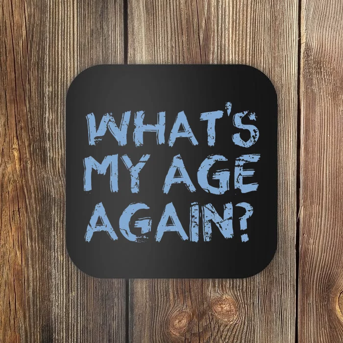 Whats My Age Again Funny Happy Hour Gift Coaster