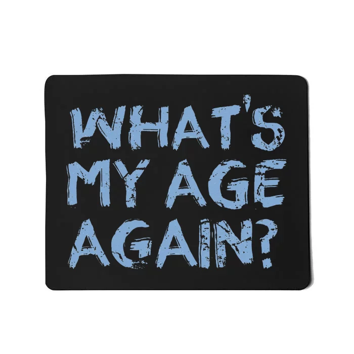 Whats My Age Again Funny Happy Hour Gift Mousepad