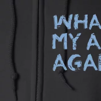 Whats My Age Again Funny Happy Hour Gift Full Zip Hoodie