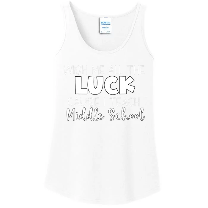 Wish Me All The Luck Cause I Teach Middle School Ladies Essential Tank