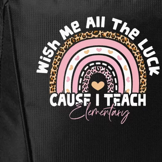 Wish Me All The Luck Cause I Teach Elementary Funny teacher City Backpack