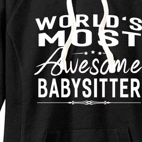 World's Most Awesome Sitter Gift Funny Gift Idea Women's Fleece Hoodie