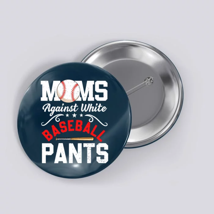 Wo Moms Against White Baseball Pants Funny Mother's Day Button