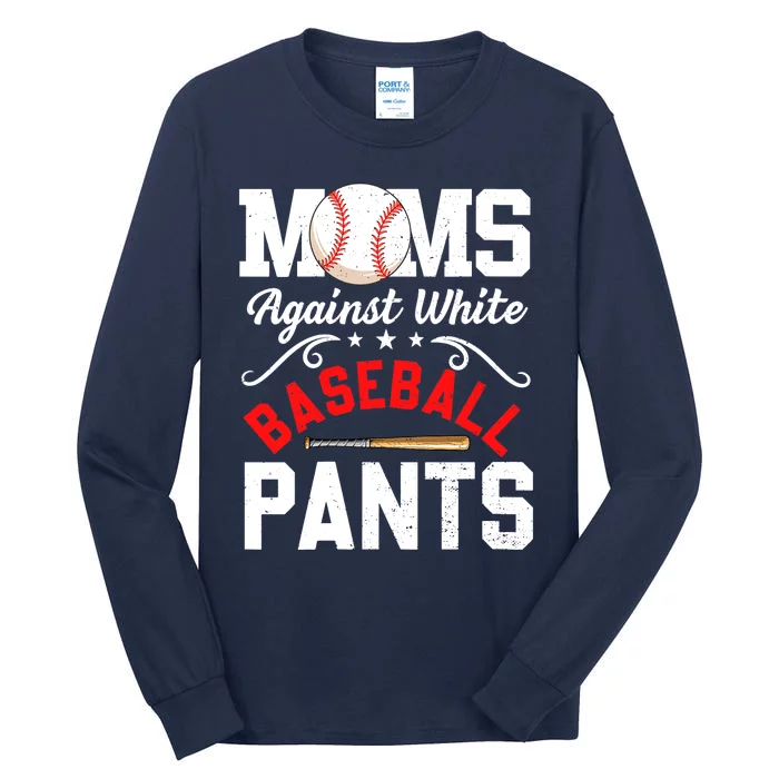 Wo Moms Against White Baseball Pants Funny Mother's Day Tall Long Sleeve T-Shirt