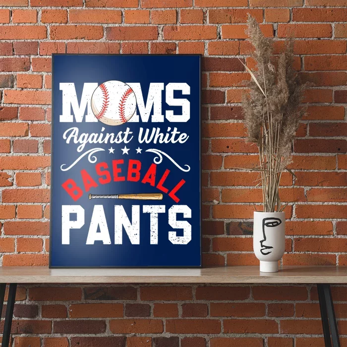 Wo Moms Against White Baseball Pants Funny Mother's Day Poster