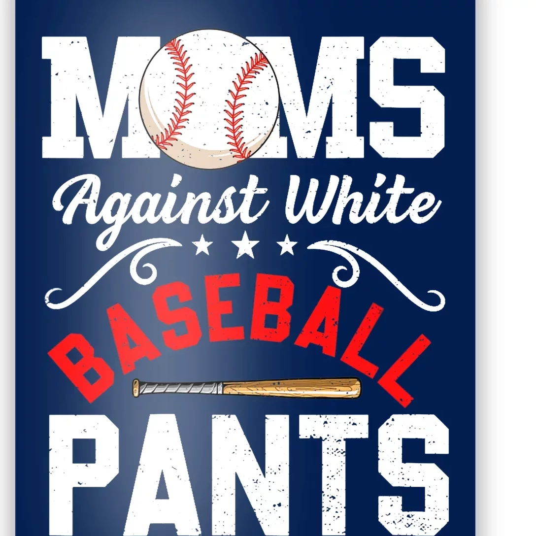 Wo Moms Against White Baseball Pants Funny Mother's Day Poster