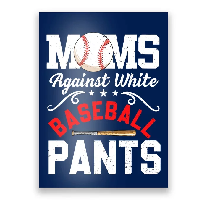 Wo Moms Against White Baseball Pants Funny Mother's Day Poster