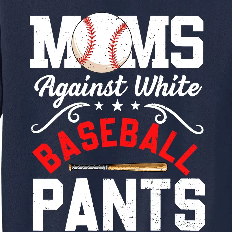 Wo Moms Against White Baseball Pants Funny Mother's Day Tall Sweatshirt