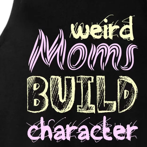 Weird Moms Build Character Funny Mother' Ladies Tri-Blend Wicking Tank