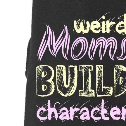 Weird Moms Build Character Funny Mother' Doggie 3-End Fleece Hoodie