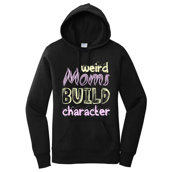 Weird Moms Build Character Funny Mother' Women's Pullover Hoodie