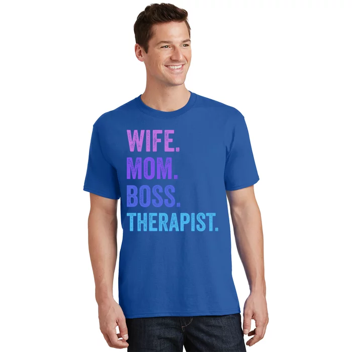 Wife Mom Boss Therapist Funny Mom Wife Sayings Gift T-Shirt