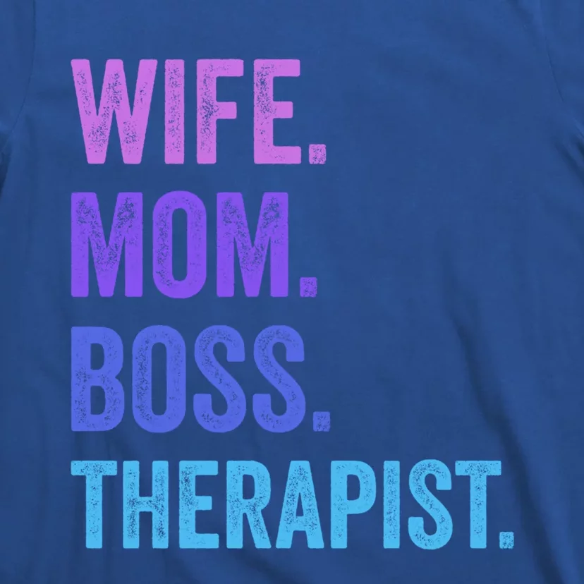 Wife Mom Boss Therapist Funny Mom Wife Sayings Gift T-Shirt