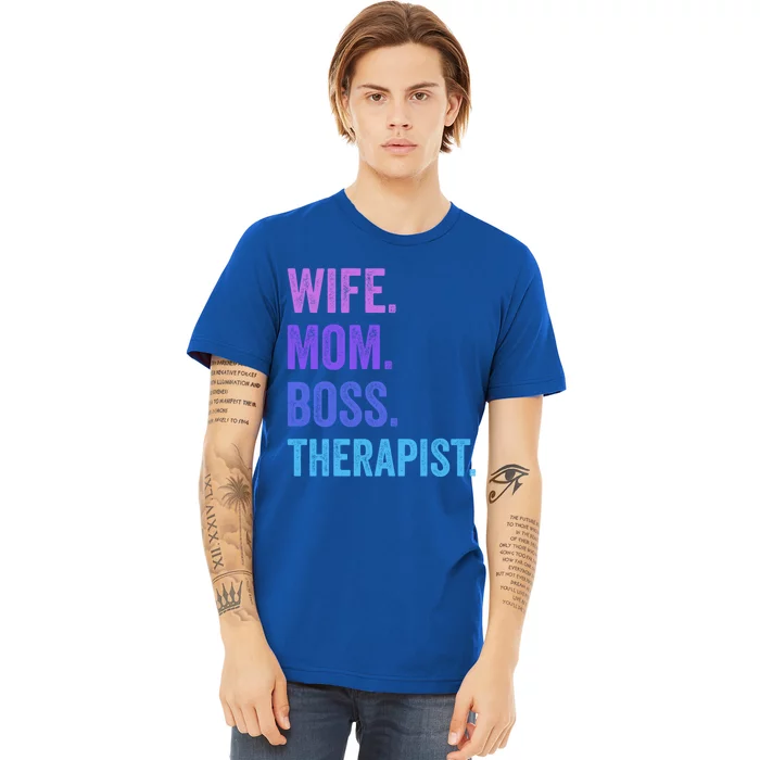 Wife Mom Boss Therapist Funny Mom Wife Sayings Gift Premium T-Shirt