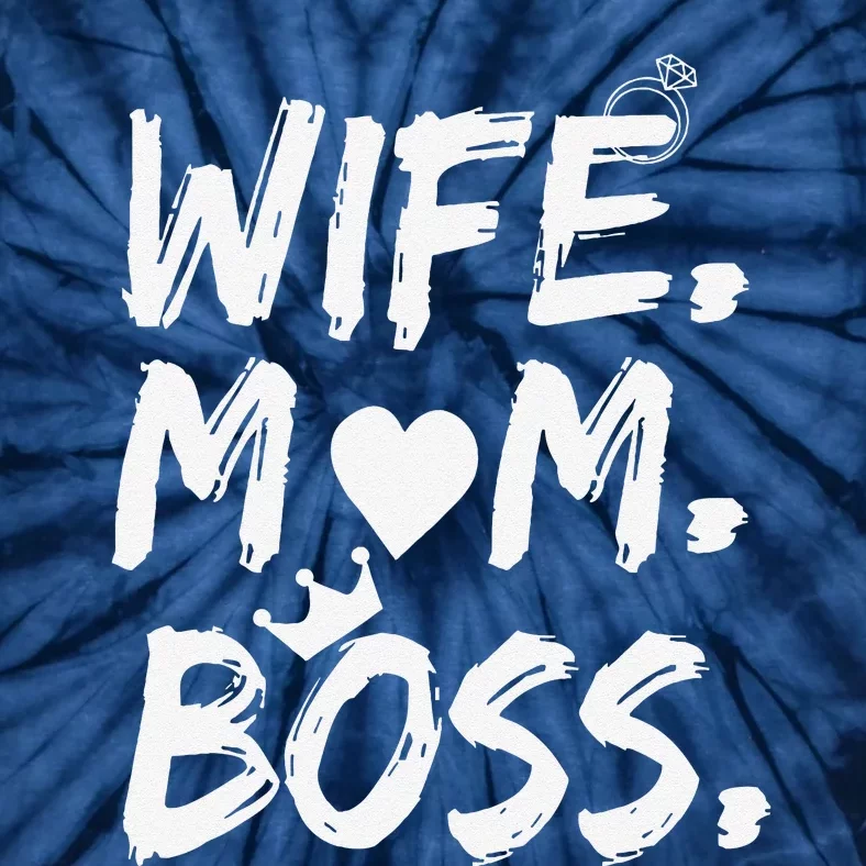 Wife Mom Boss Funny Mothers Day Tie-Dye T-Shirt