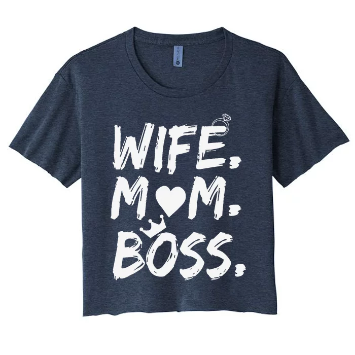 Wife Mom Boss Funny Mothers Day Women's Crop Top Tee