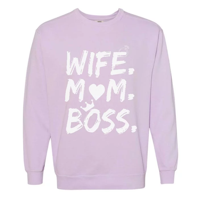 Wife Mom Boss Funny Mothers Day Garment-Dyed Sweatshirt