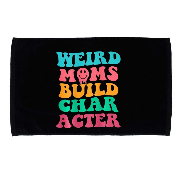 Weird Moms Build Character, Funny Mother's Day, Trendy Weird Microfiber Hand Towel