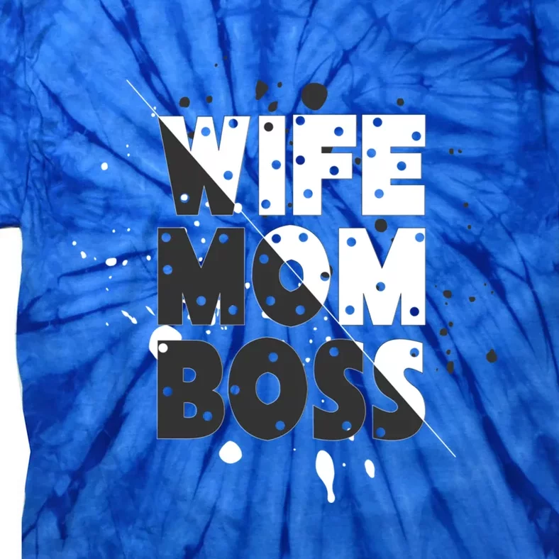 Wife Mom Boss Mothers Day Gift Tie-Dye T-Shirt