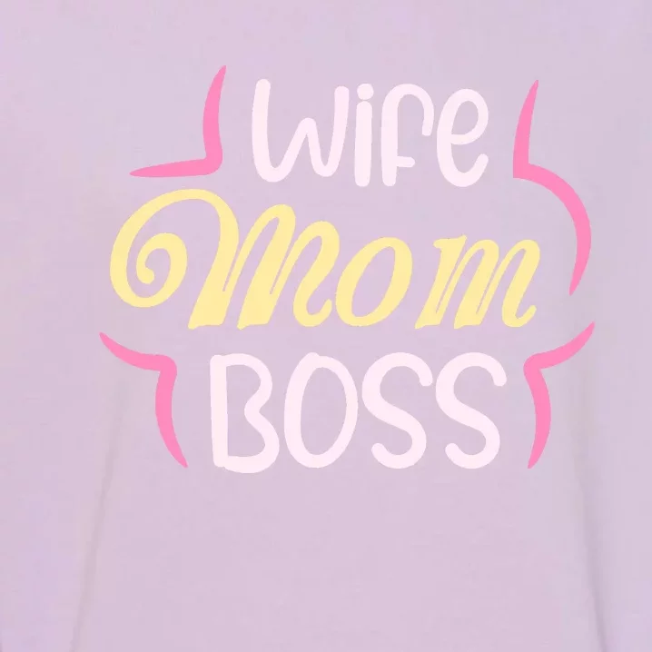 Wife Mom Boss T Garment-Dyed Sweatshirt