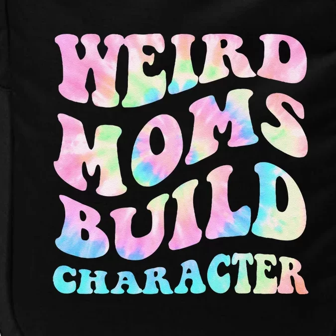 Weird Moms Build Character Mothers Day Funny Impact Tech Backpack