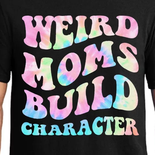 Weird Moms Build Character Mothers Day Funny Pajama Set