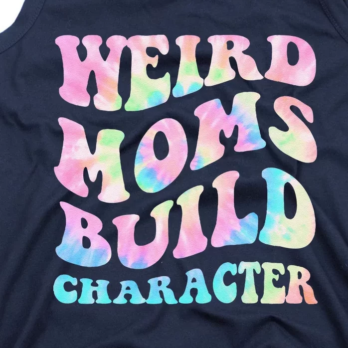 Weird Moms Build Character Mothers Day Funny Tank Top