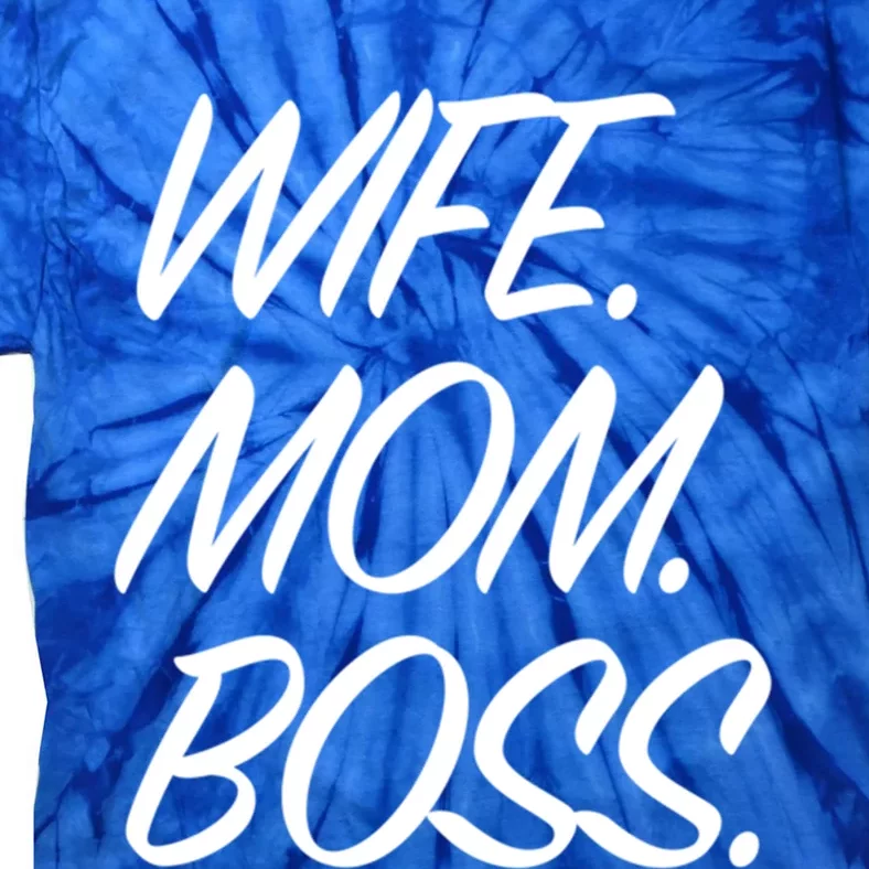 Wife Mom Boss Funny Mothers Day Gift Funny Gift Tie-Dye T-Shirt