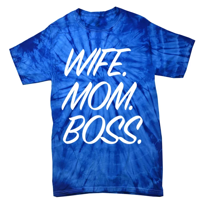 Wife Mom Boss Funny Mothers Day Gift Funny Gift Tie-Dye T-Shirt