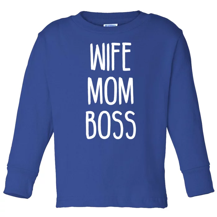 Wife Mom Boss Mother's Funny Statet Cute Gift Toddler Long Sleeve Shirt