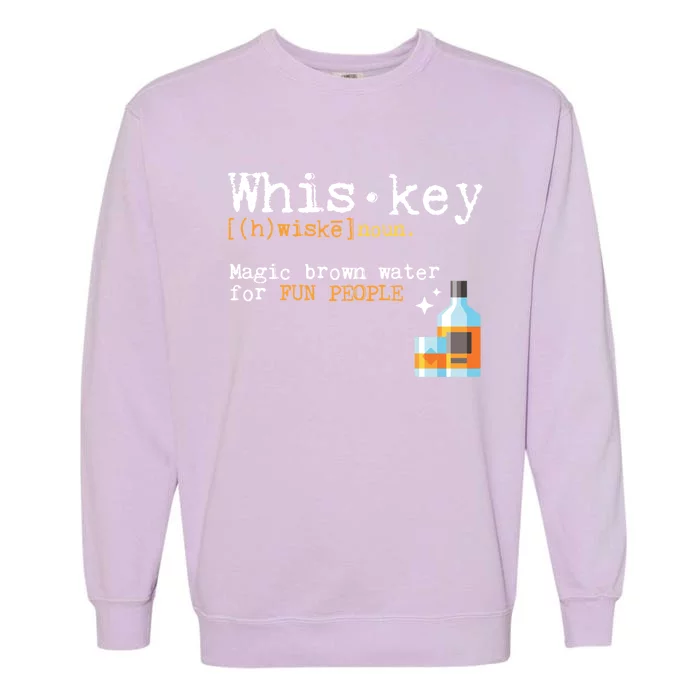 Whiskey Magic Brown Water For Fun People Gift Ing Ers Funny Gift Garment-Dyed Sweatshirt