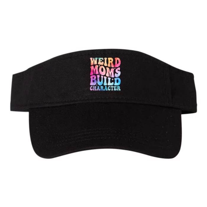 Weird Moms Build Character MotherS Day Graphic Valucap Bio-Washed Visor