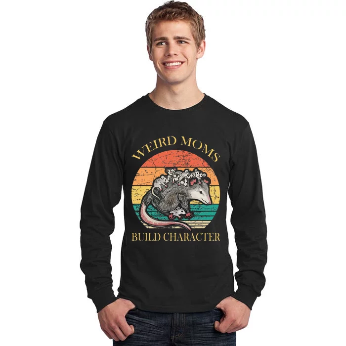 Weird Moms Build Character Opossum Tall Long Sleeve T-Shirt