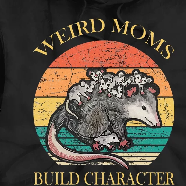 Weird Moms Build Character Opossum Tie Dye Hoodie