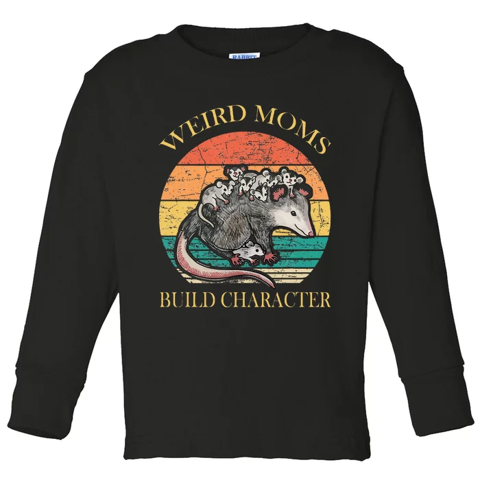 Weird Moms Build Character Opossum Toddler Long Sleeve Shirt