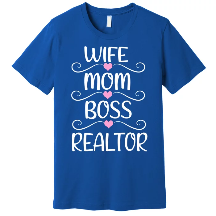 Wife Mom Boss Realtor Happy Mother's Day Best Mom Realtor Funny Gift Premium T-Shirt