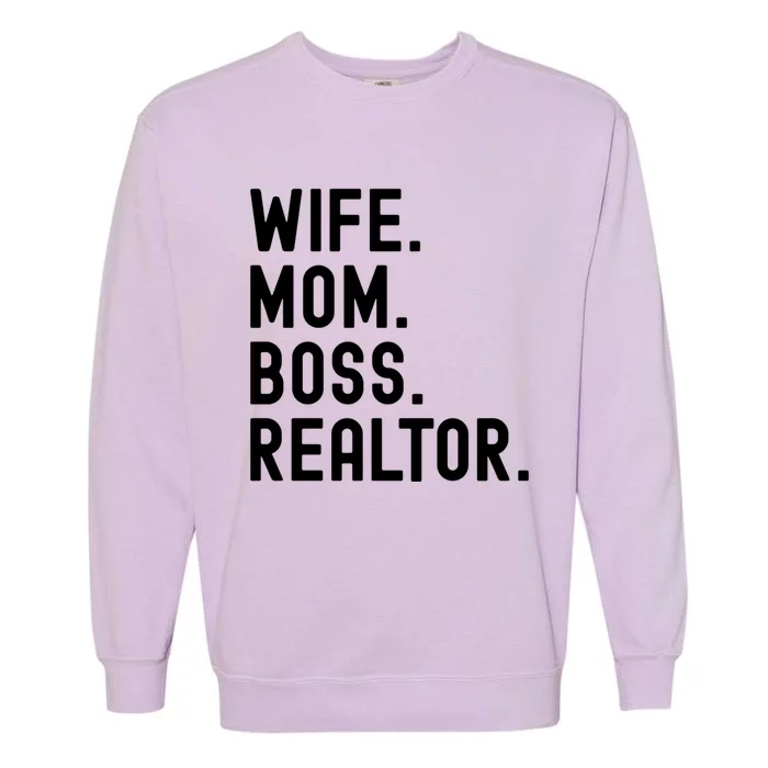 Wife Mom Boss Realtor Real Estate Agent Gift Garment-Dyed Sweatshirt