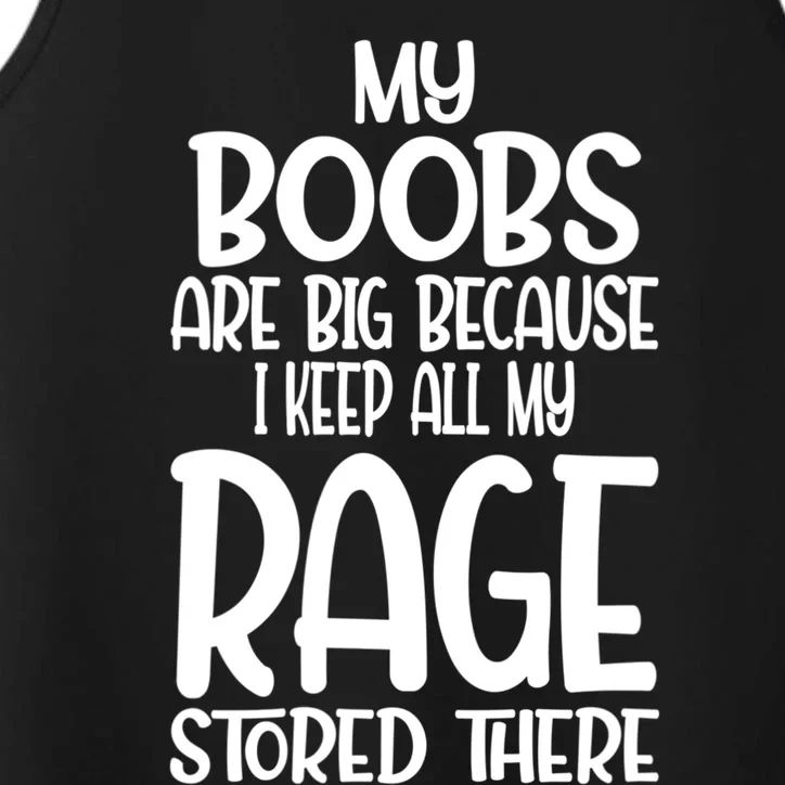 Wo My Boobs Are Big Because I Keep All My Rage Stored There Great Gift Performance Tank