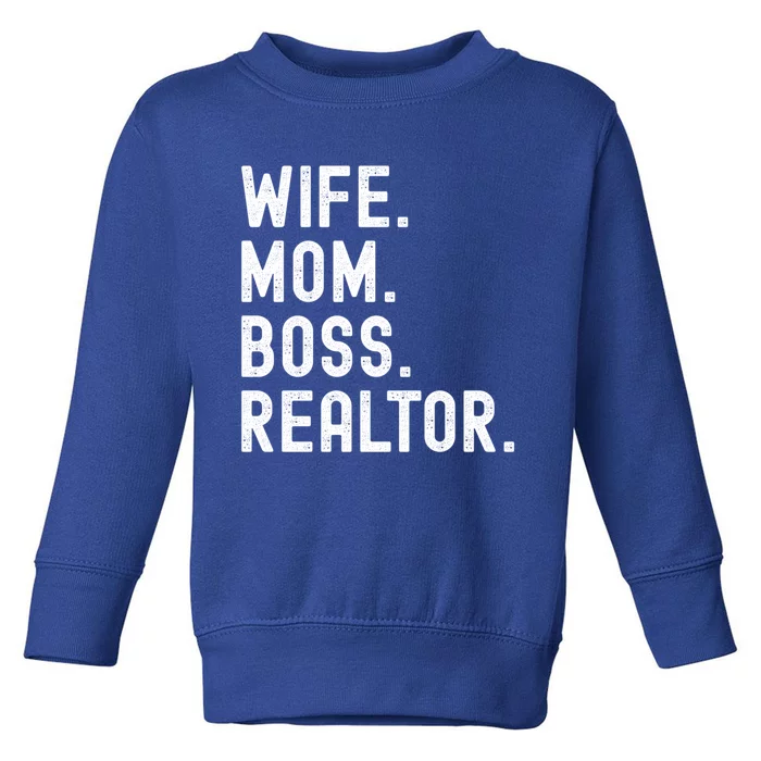 Wife Mom Boss Realtor Real Estate Agent Cool Gift Toddler Sweatshirt