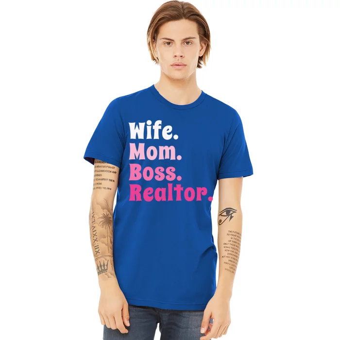 Wife Mom Boss Realtor Real Estate Agent Gift Premium T-Shirt