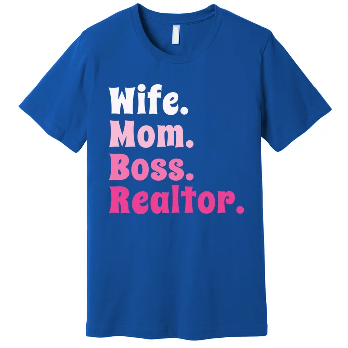 Wife Mom Boss Realtor Real Estate Agent Gift Premium T-Shirt