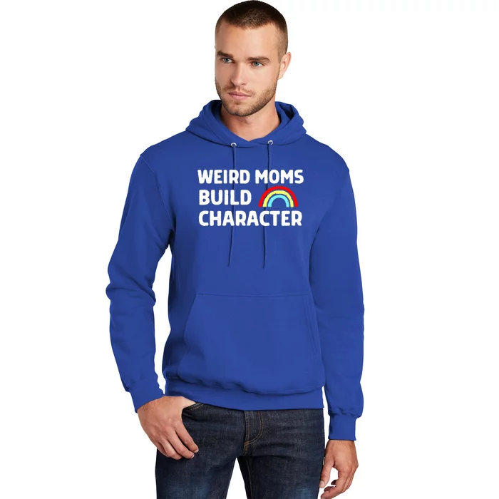 Weird Moms Build Character Gift Hoodie