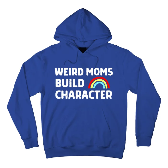 Weird Moms Build Character Gift Hoodie