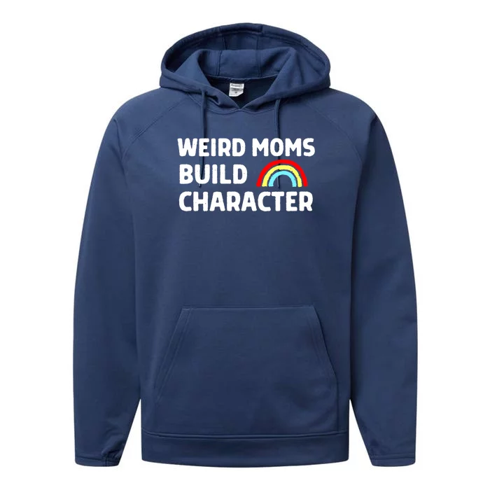 Weird Moms Build Character Gift Performance Fleece Hoodie