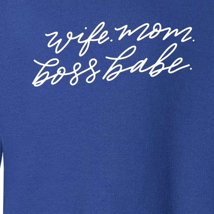 Wife Mom Boss Babe Blk Great Gift Toddler Sweatshirt