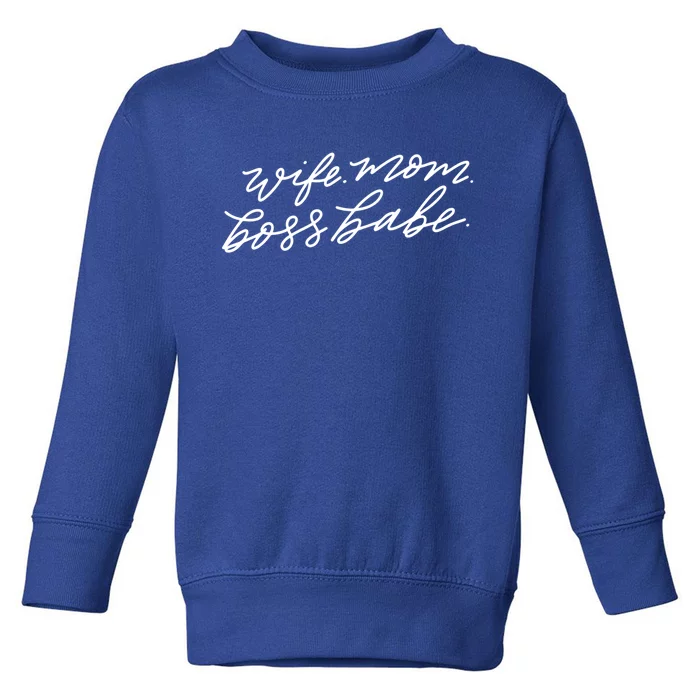 Wife Mom Boss Babe Blk Great Gift Toddler Sweatshirt