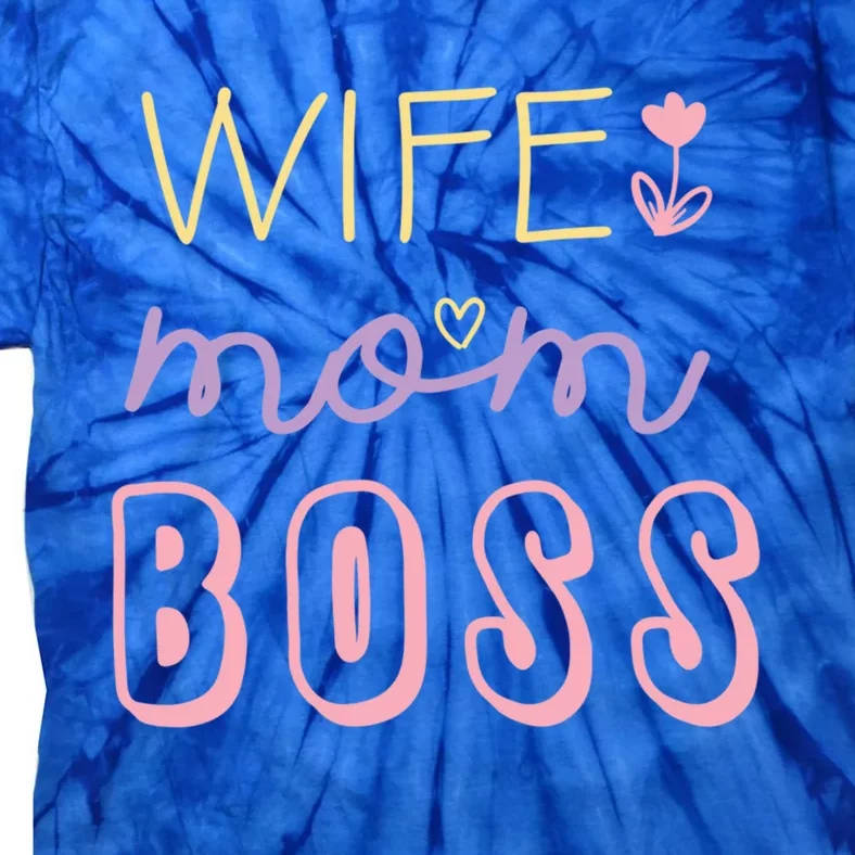 Wife Mom Boss Strong Confident Hard Working Mommy Mother Gift Tie-Dye T-Shirt