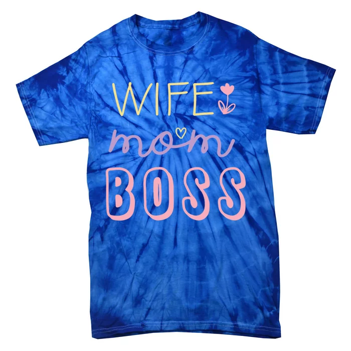 Wife Mom Boss Strong Confident Hard Working Mommy Mother Gift Tie-Dye T-Shirt